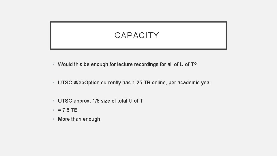 CAPACITY • Would this be enough for lecture recordings for all of U of