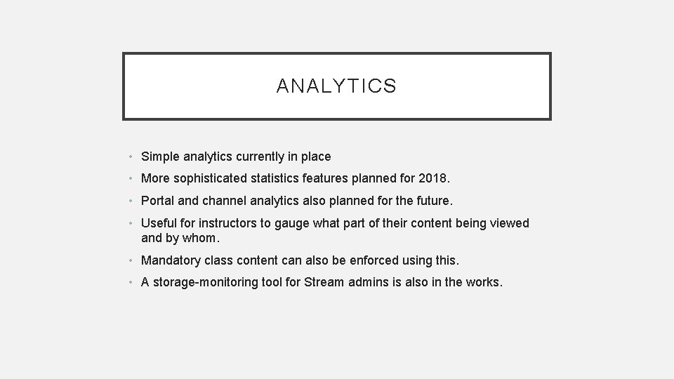 ANALYTICS • Simple analytics currently in place • More sophisticated statistics features planned for