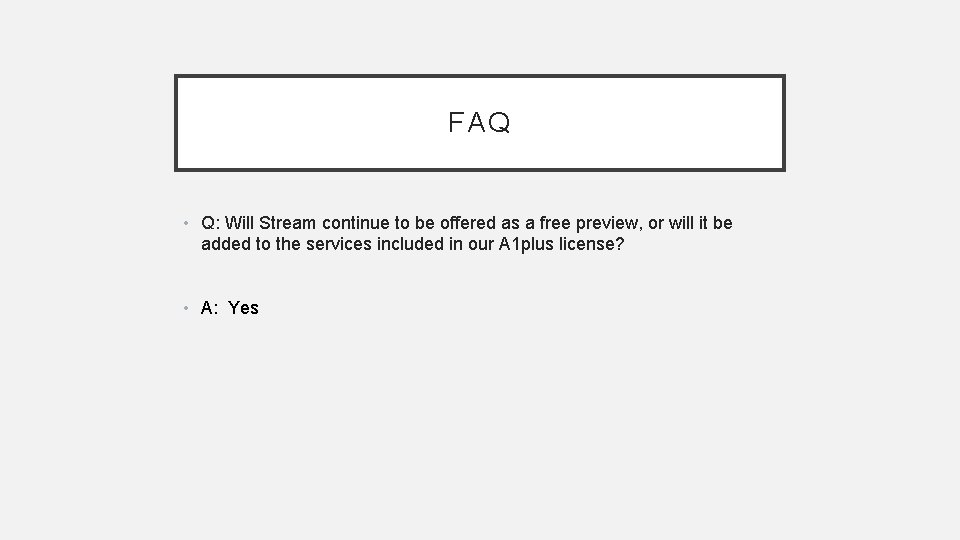 FAQ • Q: Will Stream continue to be offered as a free preview, or