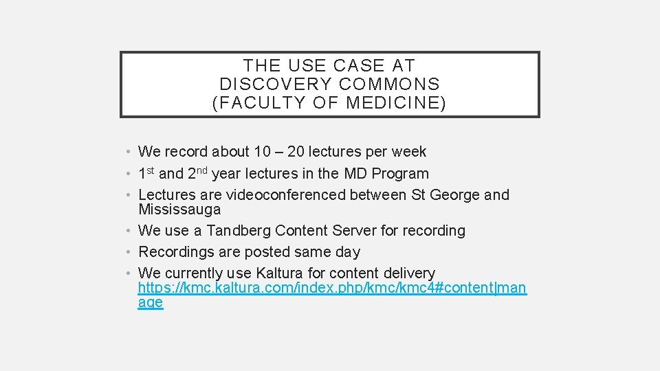 THE USE CASE AT DISCOVERY COMMONS (FACULTY OF MEDICINE) • We record about 10