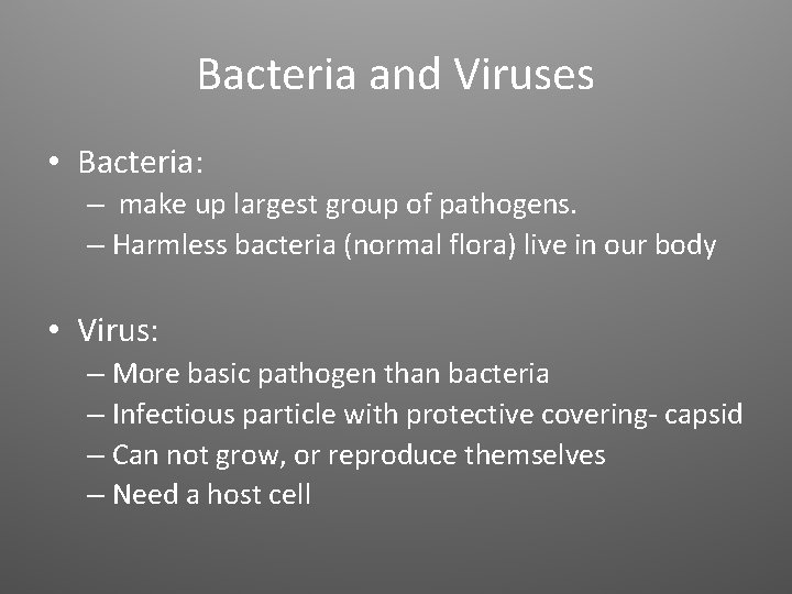 Bacteria and Viruses • Bacteria: – make up largest group of pathogens. – Harmless