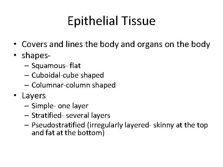 Epithelial Tissue • Covers and lines the body and organs on the body •