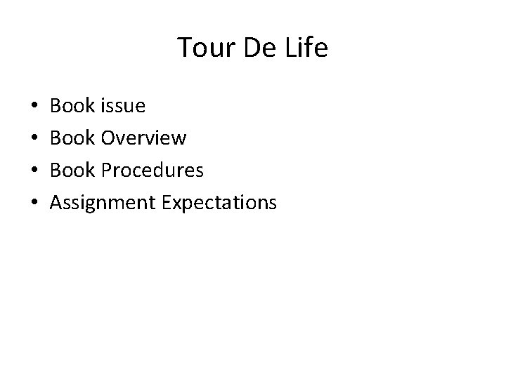 Tour De Life • • Book issue Book Overview Book Procedures Assignment Expectations 