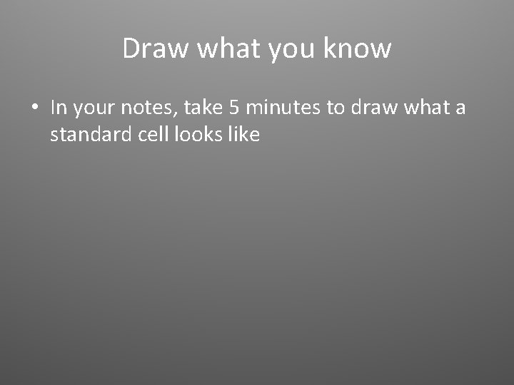 Draw what you know • In your notes, take 5 minutes to draw what