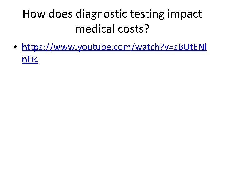 How does diagnostic testing impact medical costs? • https: //www. youtube. com/watch? v=s. BUt.