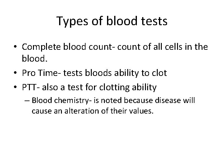 Types of blood tests • Complete blood count- count of all cells in the