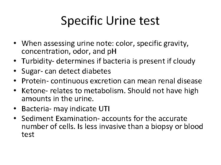 Specific Urine test • When assessing urine note: color, specific gravity, concentration, odor, and