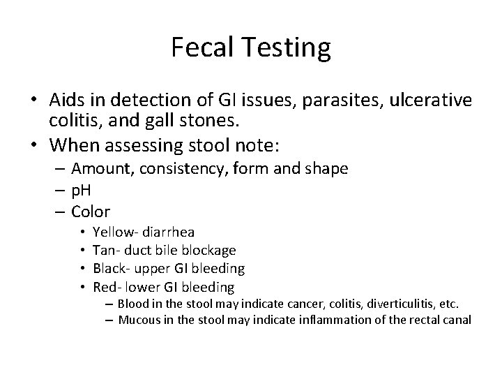 Fecal Testing • Aids in detection of GI issues, parasites, ulcerative colitis, and gall