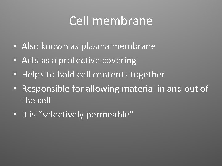 Cell membrane Also known as plasma membrane Acts as a protective covering Helps to