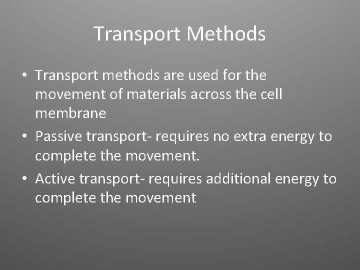 Transport Methods • Transport methods are used for the movement of materials across the