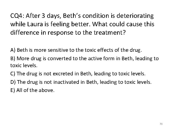 CQ 4: After 3 days, Beth’s condition is deteriorating while Laura is feeling better.