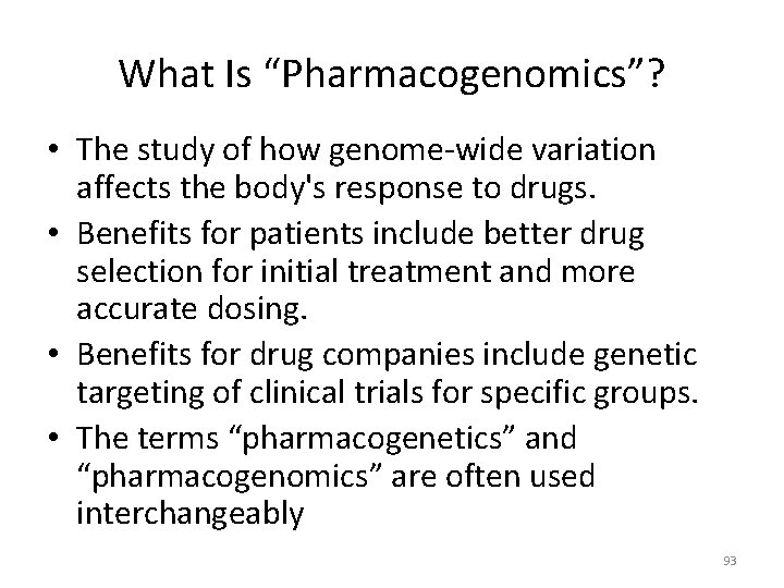 What Is “Pharmacogenomics”? • The study of how genome-wide variation affects the body's response