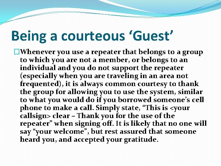 Being a courteous ‘Guest’ �Whenever you use a repeater that belongs to a group