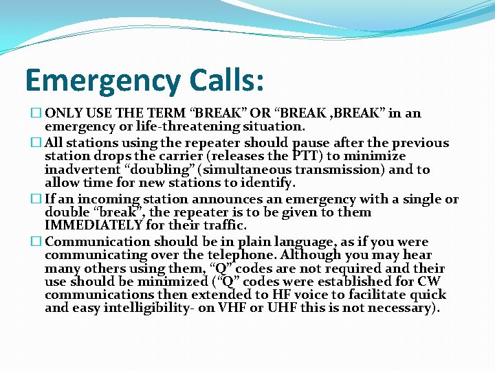 Emergency Calls: � ONLY USE THE TERM “BREAK” OR “BREAK , BREAK” in an