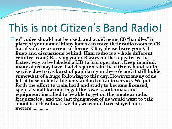 This is not Citizen’s Band Radio! � 10″ codes should not be used, and