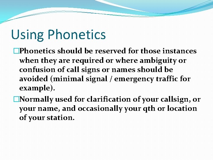 Using Phonetics �Phonetics should be reserved for those instances when they are required or