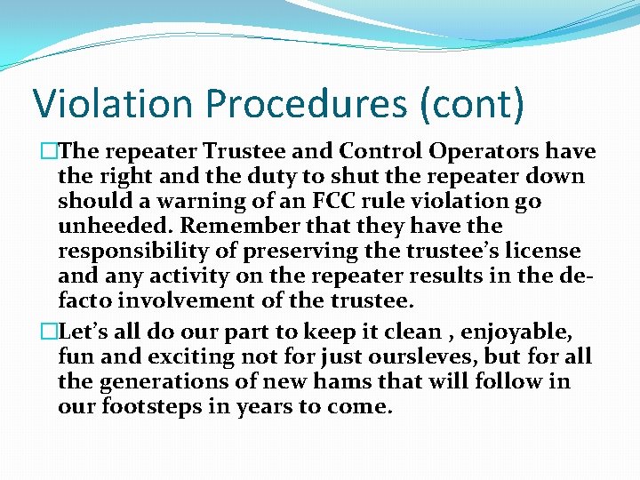 Violation Procedures (cont) �The repeater Trustee and Control Operators have the right and the