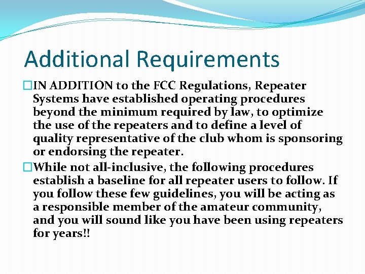 Additional Requirements �IN ADDITION to the FCC Regulations, Repeater Systems have established operating procedures