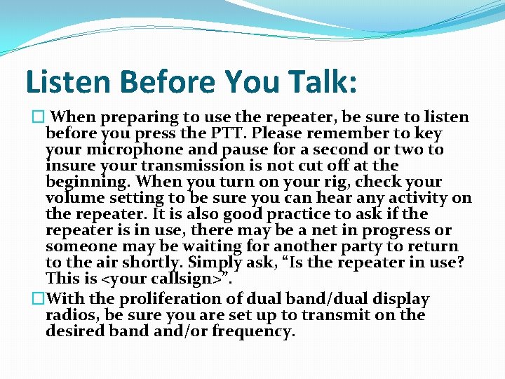 Listen Before You Talk: � When preparing to use the repeater, be sure to