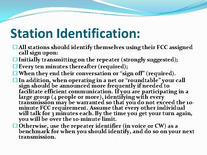 Station Identification: � All stations should identify themselves using their FCC assigned call sign
