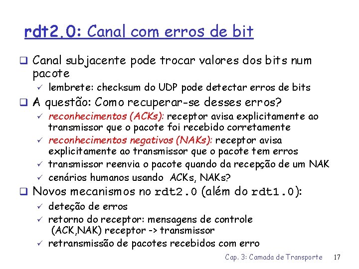 rdt 2. 0: Canal com erros de bit q Canal subjacente pode trocar valores