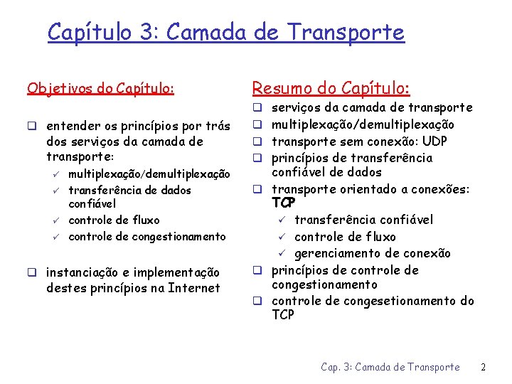 Capítulo 3: Camada de Transporte Objetivos do Capítulo: Resumo do Capítulo: q serviços da