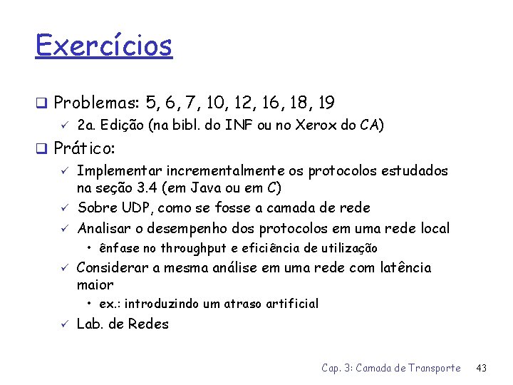 Exercícios q Problemas: 5, 6, 7, 10, 12, 16, 18, 19 ü 2 a.