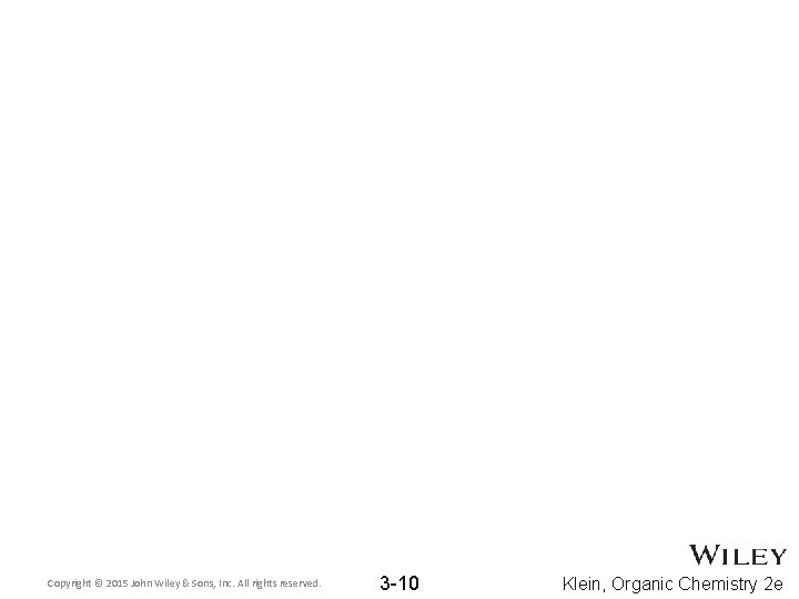Copyright © 2015 John Wiley & Sons, Inc. All rights reserved. 3 -10 Klein, Copyright © 2015 John Wiley & Sons, Inc. All rights reserved. 3 -10 Klein,
