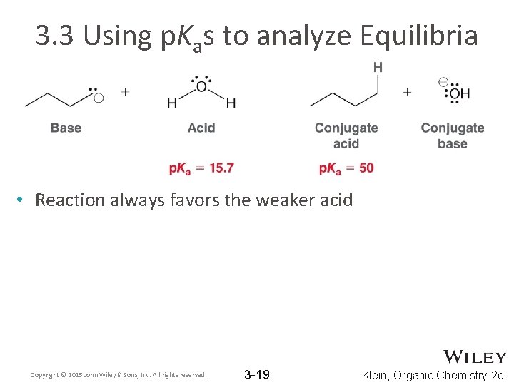 3. 3 Using p. Kas to analyze Equilibria • Reaction always favors the weaker 3. 3 Using p. Kas to analyze Equilibria • Reaction always favors the weaker