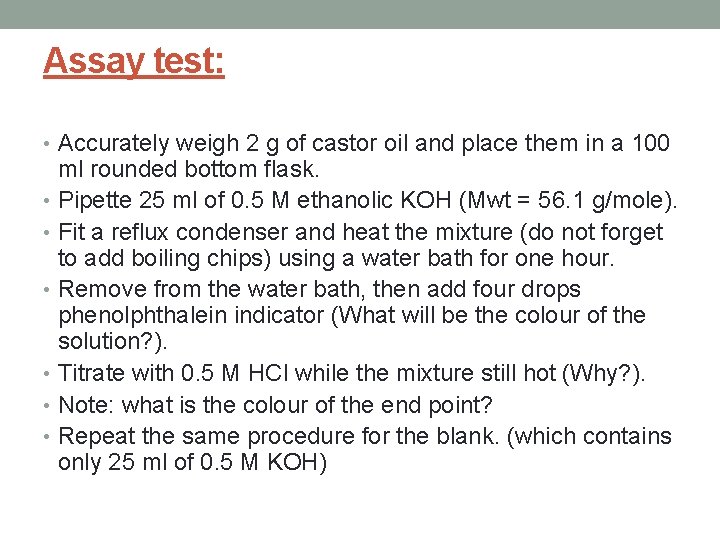 Assay test: • Accurately weigh 2 g of castor oil and place them in