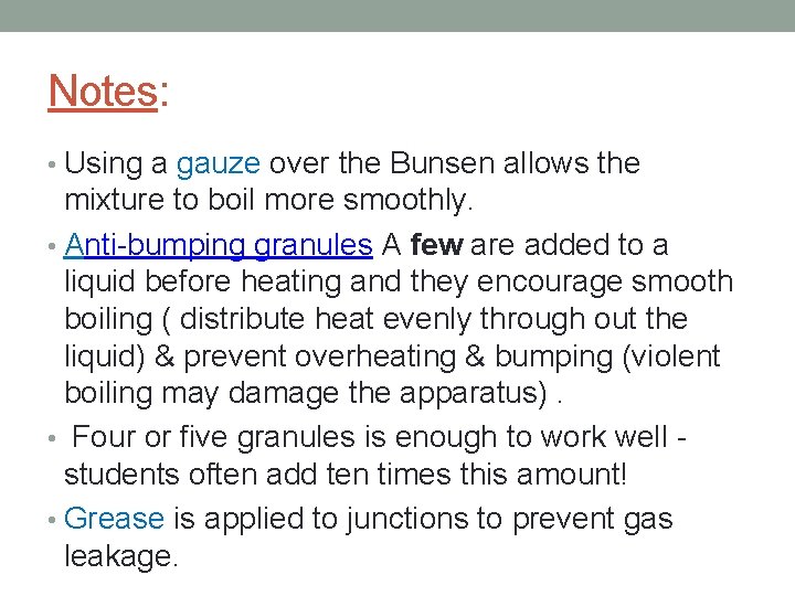 Notes: • Using a gauze over the Bunsen allows the mixture to boil more