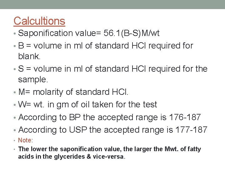 Calcultions • Saponification value= 56. 1(B-S)M/wt • B = volume in ml of standard