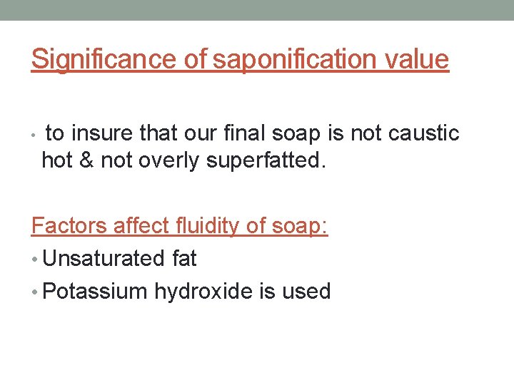 Significance of saponification value • to insure that our final soap is not caustic