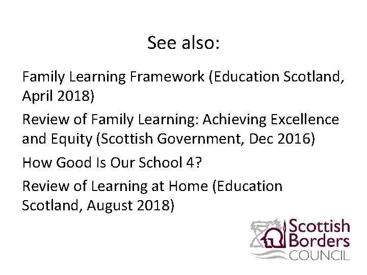 See also: Family Learning Framework (Education Scotland, April 2018) Review of Family Learning: Achieving