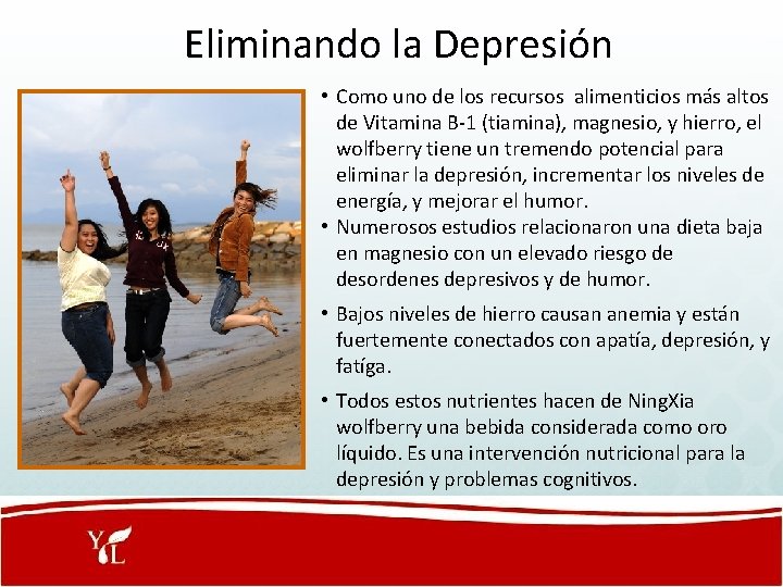 Eliminando la Depresión • Como uno de los recursos alimenticios más altos de Vitamina