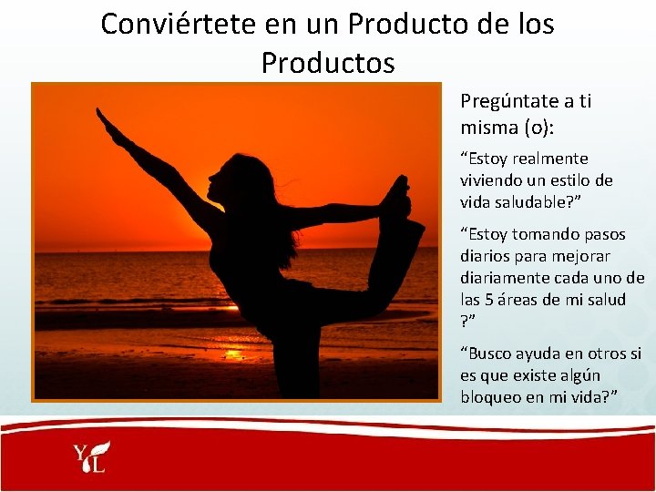 Conviértete en un Producto de los Productos t Pregúntate a ti misma (o): “Estoy