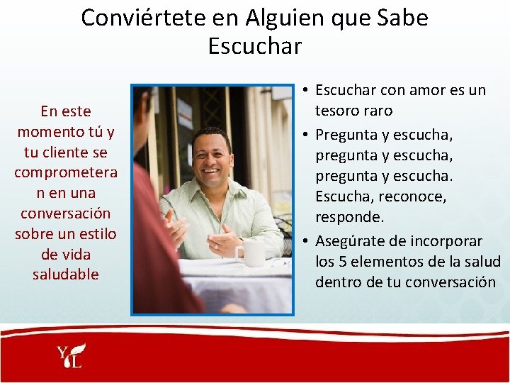 Conviértete en Alguien que Sabe Escuchar En este momento tú y tu cliente se