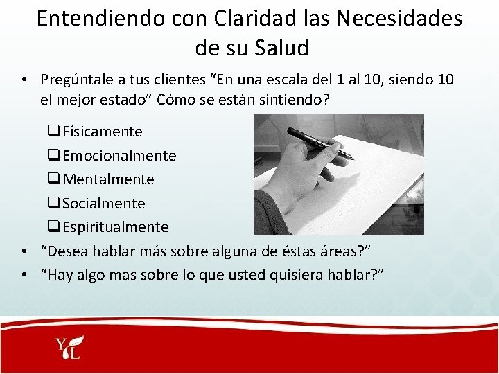 Entendiendo con Claridad las Necesidades de su Salud • Pregúntale a tus clientes “En