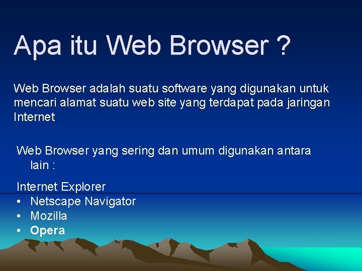 Apa itu Web Browser ? Web Browser adalah suatu software yang digunakan untuk mencari