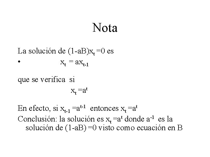 Nota La solución de (1 -a. B)xt =0 es • xt = axt-1 que