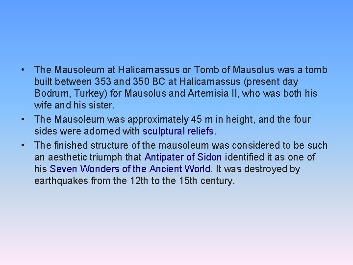  • The Mausoleum at Halicarnassus or Tomb of Mausolus was a tomb built