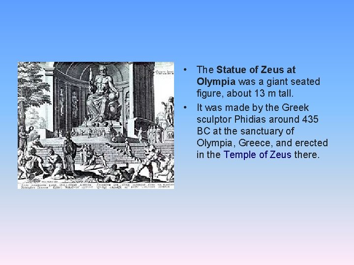  • The Statue of Zeus at Olympia was a giant seated figure, about