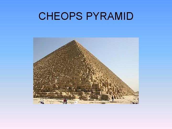 CHEOPS PYRAMID 