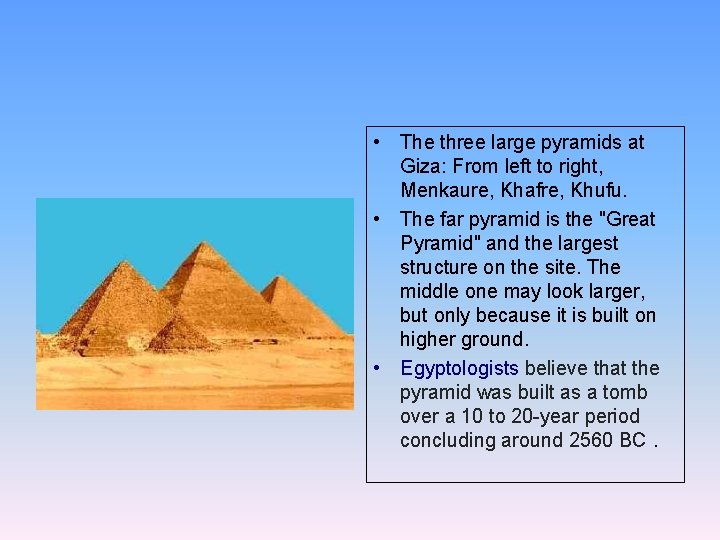  • The three large pyramids at Giza: From left to right, Menkaure, Khafre,