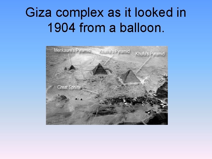 Giza complex as it looked in 1904 from a balloon. 