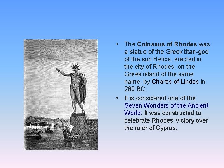  • The Colossus of Rhodes was a statue of the Greek titan-god of