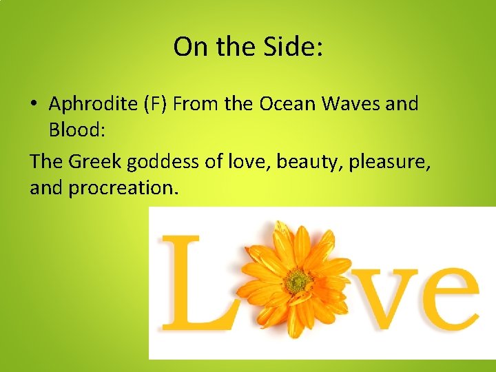 On the Side: • Aphrodite (F) From the Ocean Waves and Blood: The Greek