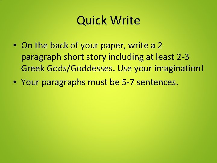 Quick Write • On the back of your paper, write a 2 paragraph short