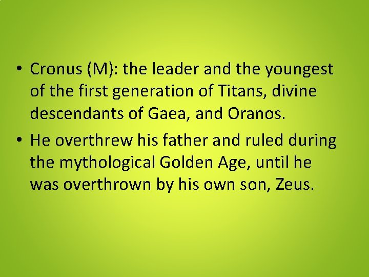  • Cronus (M): the leader and the youngest of the first generation of