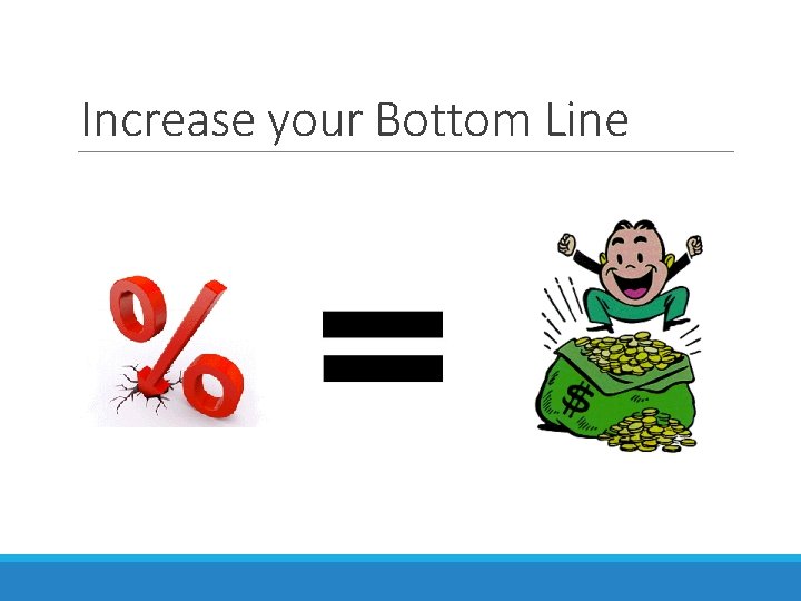 Increase your Bottom Line 